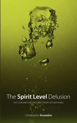 The Spirit Level Delusion FactChecking the Lefts New Theory of Everything
