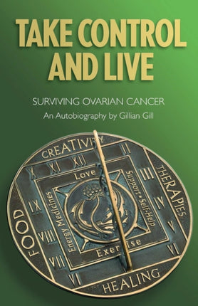 TAKE CONTROL AND LIVE Surviving Ovarian Cancer