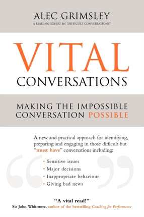 Vital Conversations A practical approach to handling difficult conversations managing conflict giving feedback and influencing difficult people