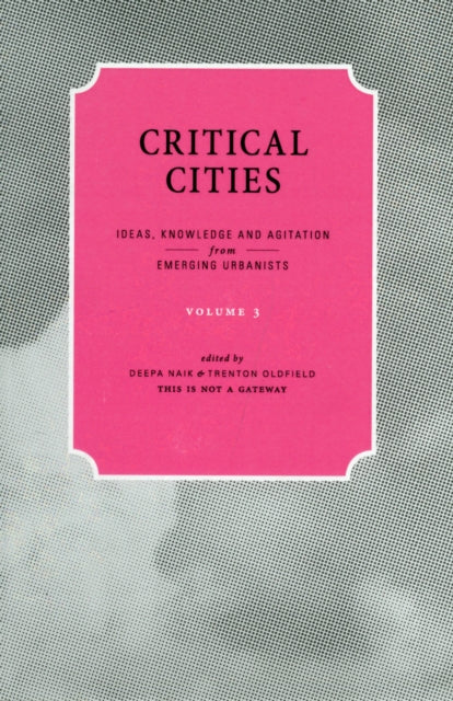 Critical Cities Volume 3 Ideas Knowledge and