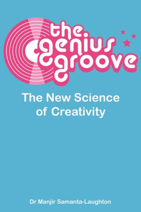 The Genius Groove The New Science of Creativity