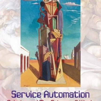 Service Automation: Robots and the Future of Work: 2016