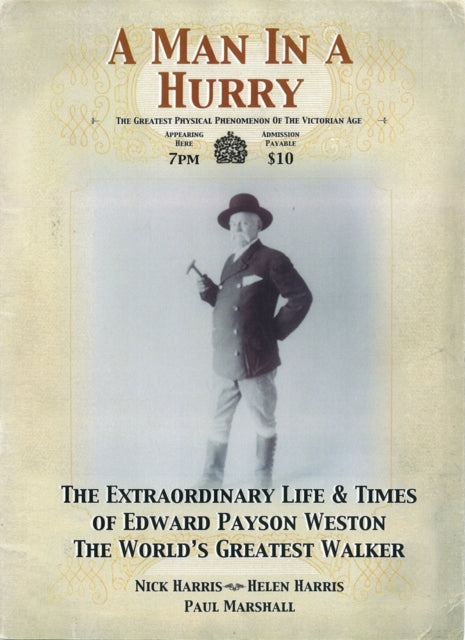 A Man in a Hurry: The Extraordinary Life and Times of Edward Payson Weston, the World's Greatest Walker