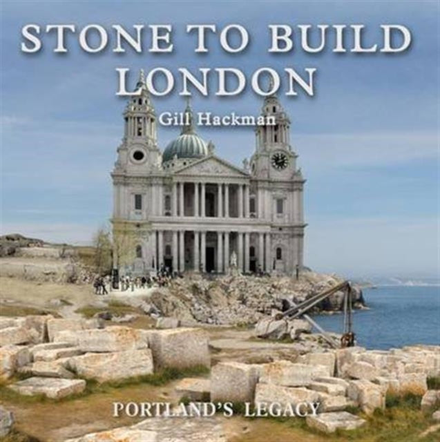 Stone to Build London: Portland's Legacy