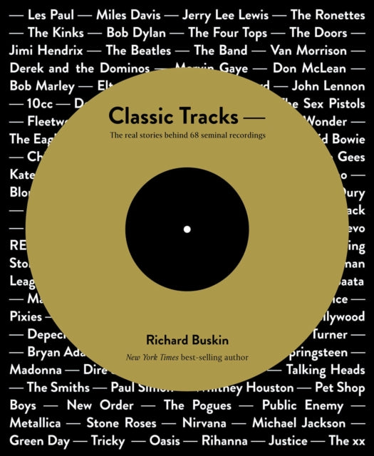 Classic Tracks: The Real Stories Behind 68 Seminal Recordings