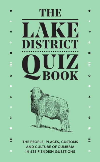 The Lake District Quiz Book: The People, Places, Customs and Culture of Cumbria in 635 Fiendish Questions