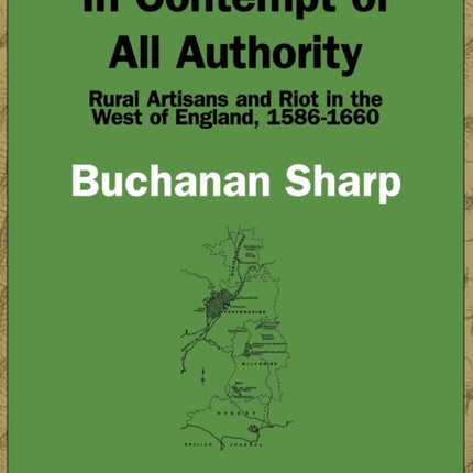 In Contempt of All Authority Rural Artisans and Riot in the West of England 15861660
