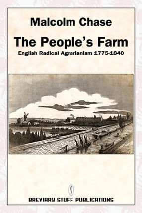 The Peoples Farm English Radical Agrarianism 17751840