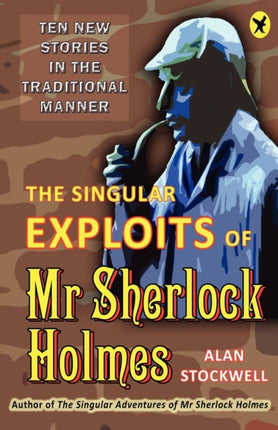 The Singular Exploits of Mr Sherlock Holmes