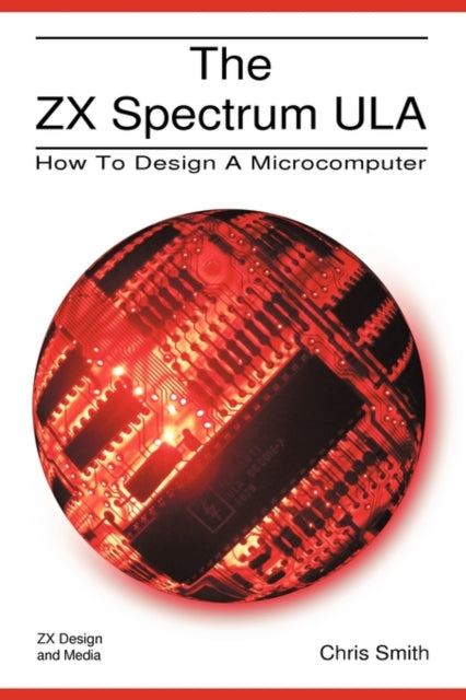 The ZX Spectrum Ula How to Design a Microcomputer ZX Design Retro Computer