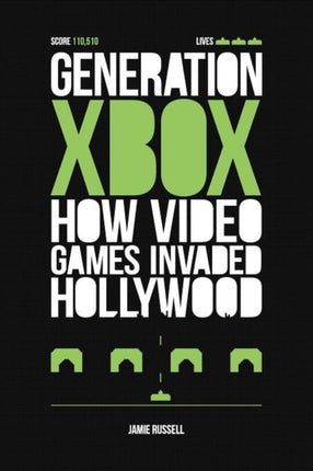 Generation Xbox How Videogames Invaded Hollywood