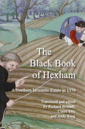 The Black Book of Hexham A Northern Monastic Estate in 1379 No 11 Hexham Local History Society Occasional Publications