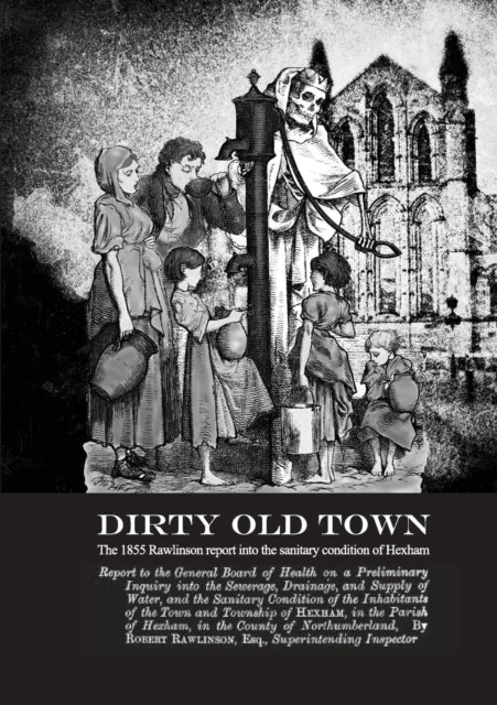 Dirty Old Town Hexham Local History Society Occasional Publications