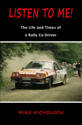 Listen to Me!: The Life and Times of a Rally Co-Driver