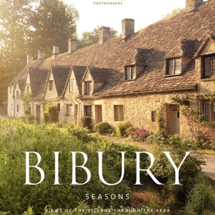 Bibury Seasons: Views of the Village Through the Year