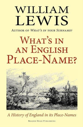 Whats in an English PlaceName a History of England in Its PlaceNames