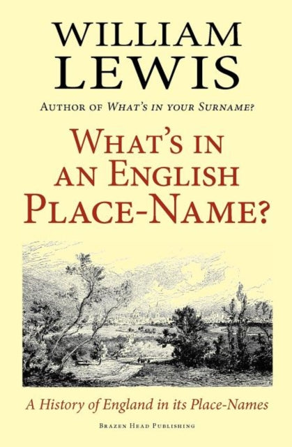 Whats in an English PlaceName a History of England in Its PlaceNames