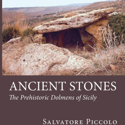 Ancient Stones The Prehistoric Dolmens of Sicily