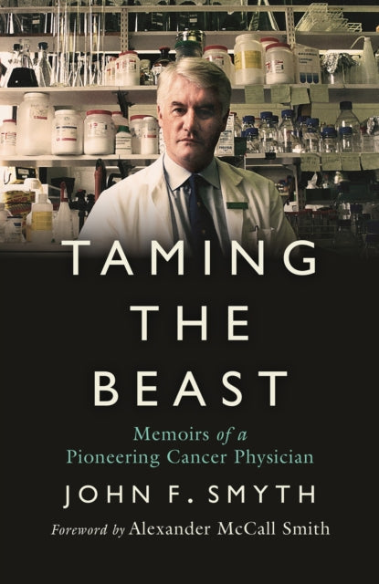 Taming the Beast: Memoirs of a Pioneering Cancer Physician