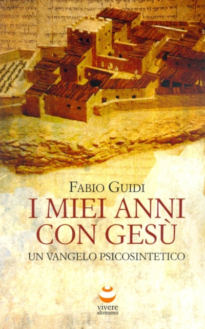 I miei anni con Gesù: Un vangelo psicosintetico