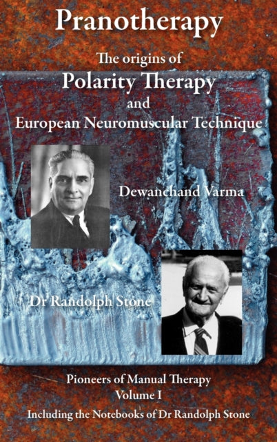 Pranotherapy The Origins of Polarity Therapy and European Neuromuscular Technique
