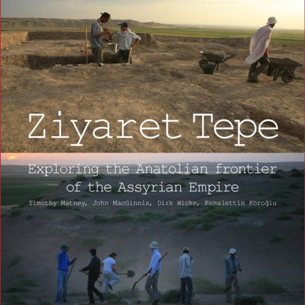 Ziyaret Tepe: Exploring the Anatolian frontier of the Assyrian Empire