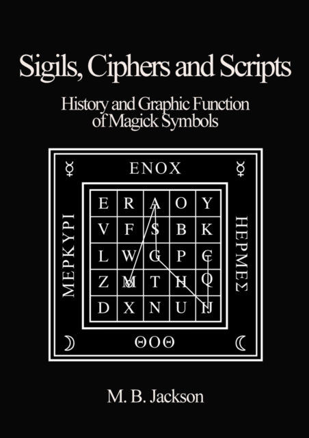 Sigils, Ciphers and Scripts: The History and Graphic Function of Magick Symbols: 2022