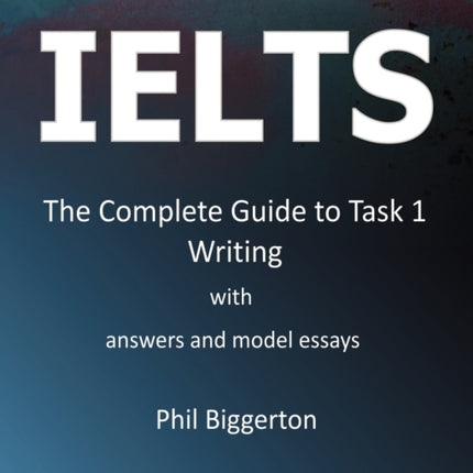 Ielts  The Complete Guide to Task 1 Writing