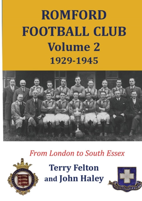 Romford Football Club volume 2 19291945