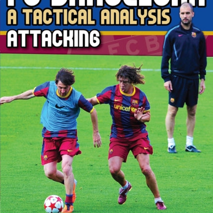 FC Barcelona  A Tactical Analysis Attacking