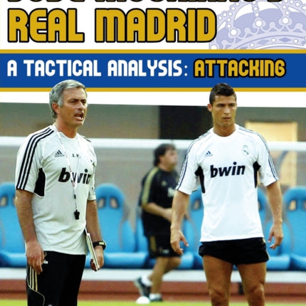 Jose Mourinhos Real Madrid  A Tactical Analysis Attacking