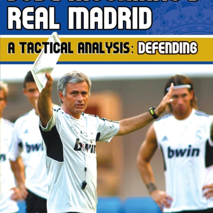 Jose Mourinhos Real Madrid  A Tactical Analysis Defending