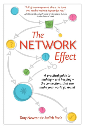 The Network Effect A practical guide to making  and keeping  the connections that can make your world go round