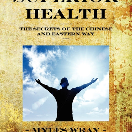 Superior Health  The Secrets of the Chinese and Eastern Way
