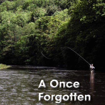 A Once Forgotten River