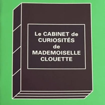 Le Cabinet De Curiosites De Mlle. Clouette