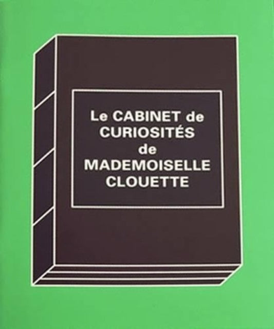 Le Cabinet De Curiosites De Mlle. Clouette