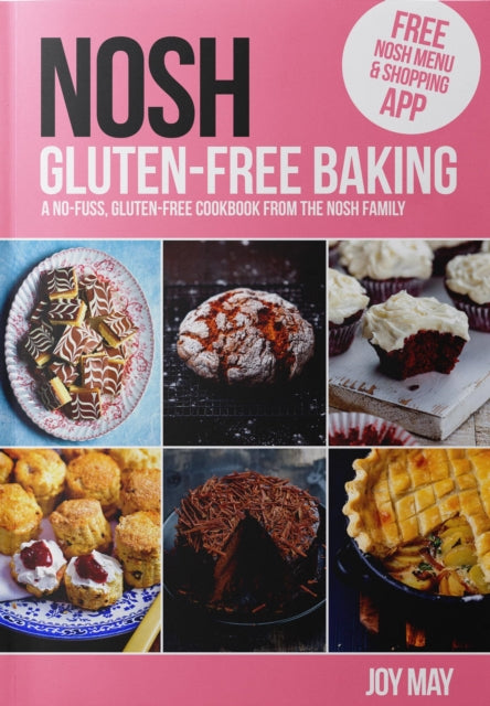 NOSH Gluten-Free Baking: Another No Fuss, Gluten-Free Cookbook from the NOSH Family