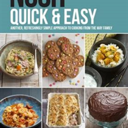 NOSH Quick & Easy: Another, Refreshingly Simple Approach to Cooking from the May Family