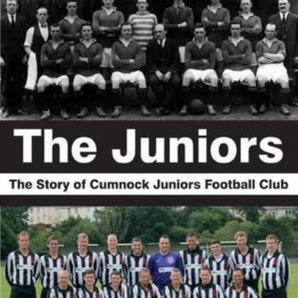 The Juniors: The Story of Cumnock Juniors Football Club