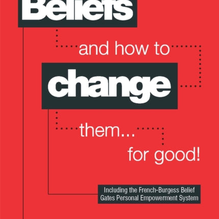 Beliefs and How to Change Them... for Good!