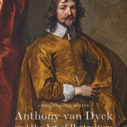 Anthony Van Dyck and the Art of Portraiture