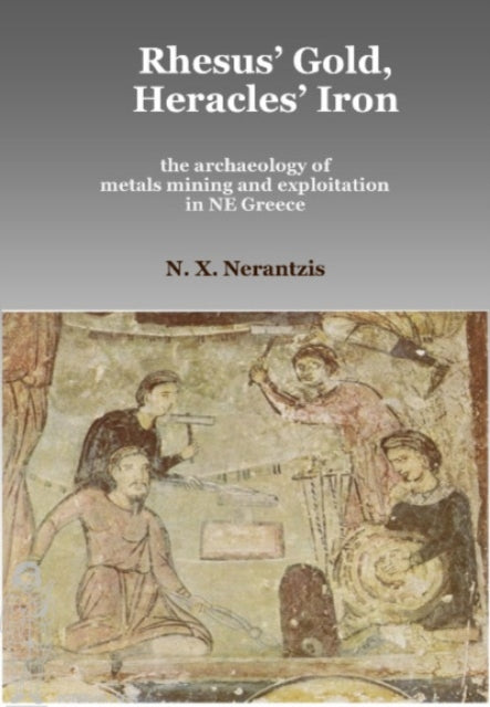 Rhesus Gold Heracles Iron the archaeology of
