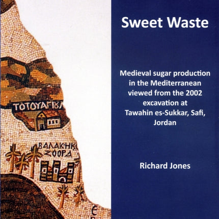 Sweet Waste Medieval sugar production in the