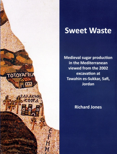 Sweet Waste Medieval sugar production in the