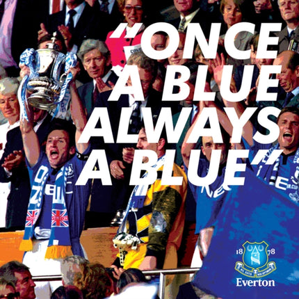 "Once a Blue, Always a Blue.": An Illustrated Book of Everton Quotations