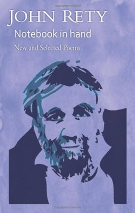 John Rety  -  Notebook in Hand: New and Selected Poems