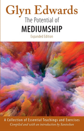 The Potential of Mediumship A Collection of Essential Teachings and Exercises expanded edition