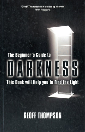 Beginners Guide to Darkness: This Book Will Help You to Find the Light