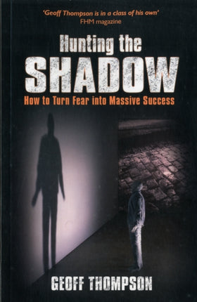 Hunting the Shadow: How to Turn Fear into Massive Success